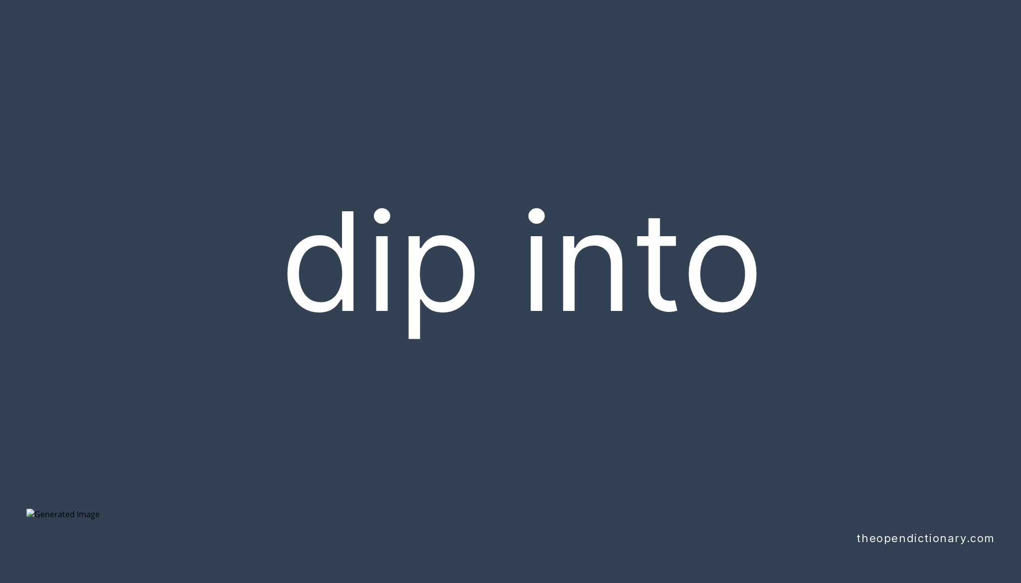 DIP INTO Phrasal Verb DIP INTO Definition, Meaning and Example